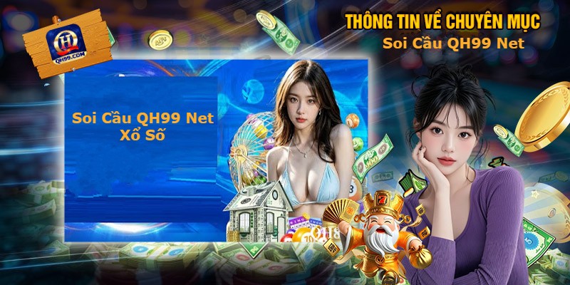 Soi cầu QH99 Net tăng cơ hội chiến thắng Soi cầu QH99 Net tăng cơ hội chiến thắng